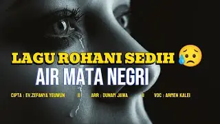 Lagu Rohani Paling Menyentuh 🥹😭 // AIR MATA NEGRI 
