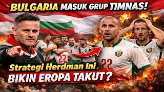 BULGARIA MASUK GRUP TIMNAS! Strategi Herdman Ini BIKIN EROPA TAKUT?