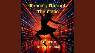 Dancing Through The Static
