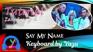 Say My Name |  David Guetta, Bebe Rexha & J Balvin | Keyboard Tutorial with Lyrics