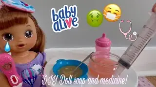 Baby Alive Aria is sick! 😷🤮 DIY Doll soup and Medicine! 🍲