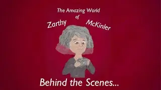 The Amazing World of Zarthy McKinler: Behind the Scenes