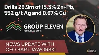 Group Eleven Resources (TSXV: ZNG) CEO Bart Jaworski: 29.9m of 15.3% Zn+Pb, 552 g/t Ag and 0.67% Cu