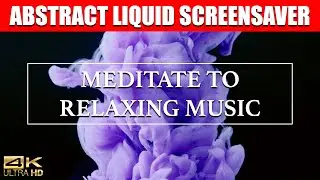 Escape Reality for 4 HOURS with Abstract Liquid Screensavers and Uplifting Meditation Music
