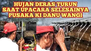 🐮🔥TIBA-TIBA HUJAN DERAS TURUN SAAT UPACARA PUPUTNYA PUSAKA KI DANU WANGI ||Eps. Update order Wisnu