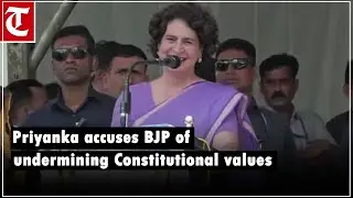 Wayanad bypoll: Priyanka accuses BJP-led Centre of undermining Constitutional values