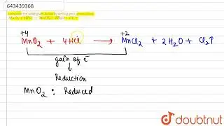 Complete the table given below by writing your observation: underset (()) (MnO_2) + 4HCl to MnCl...