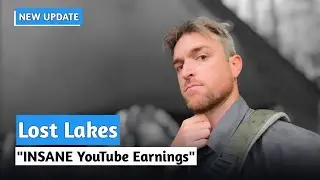 Lost Lakes INSANE YouTube Earnings | This Is How Much Lost Lakes Earned