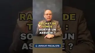 Rachat de titres : optimiser la sortie d&rsquo;un associ&eacute; en limitant l&rsquo;impact fiscal