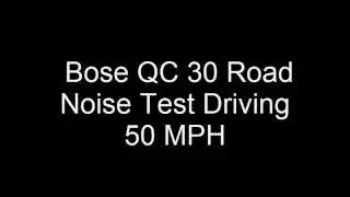 Bose QC 30 Audio Road Noise Test