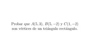 Probar que tres vértices dados forman un triángulo rectángulo - Ejemplo 3