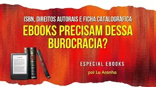 ISBN, Direitos Autorais e Ficha Catalogr&aacute;fica: ebooks precisam dessa burocracia?