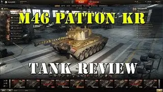 World of tanks M46 Patton KR Review