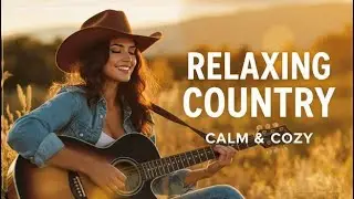 【Country Relax 746】Calm Playlist / for Relax / Work / Pop / Ballad / Study / Coffee 🤠🎶