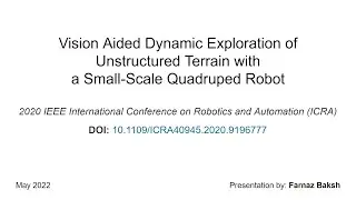 Vision Aided Dynamic Exploration of Unstructured Terrainwith a Small-Scale Quadruped Robot