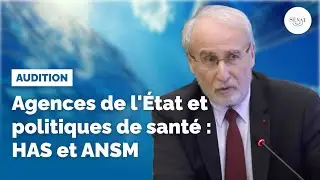 Agences de l'État et politiques de santé : HAS et ANSM
