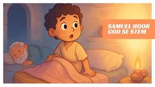 Samuel Hoor God se Stem - Afrikaanse Bybelstories