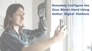 How to remotely configure the Zeus bionic hand using the Aether Digital Platform