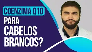 COENZIMA Q10 para combater os CABELOS BRANCOS!
