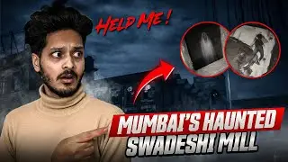 Swadeshi Haunted Mill Mumbai 😱 | We Entered a Cursed Abandoned Textile Mill at Night