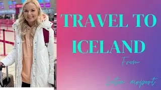 Travel with me to ICELAND from Luton airport
