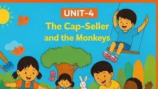 Class 1 English Unit 4 | The Cap-Seller and the Monkeys | PART-1 |