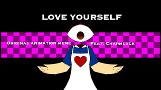 || LOVE YOURSELF || Original animation meme || Dreamcore / Weirdcore OC ||