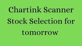chartink Scanner to find Stock for Tomorrow trade 06-09-2021