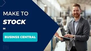 Make to Stock in Business Central | Solution Systems University