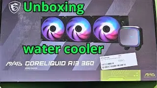 MSI MAG CORELIQUID A13 360 Unboxing , water cooler AM5, AM4