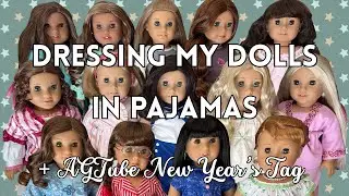 Dressing My Dolls in Pajamas for Jammie January + AGTube New Year's Tag!