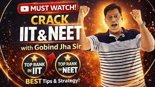 How to start IIT-JEE & NEET Preparation | Crack IIT-JEE & NEET with Gobind Jha Sir 