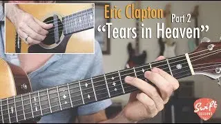 Как играть «Tears in Heaven» Эрика Клэптона на гитаре — Часть 2
