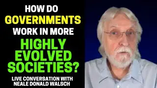 How Do Governments Work in Highly Evolved Societies with Neale Donald Walsch and Luke Scott III