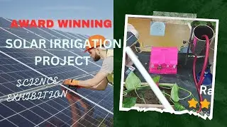 Solar Irrigation Science Exhibition Project #scienceexhibition #awardwinning  #bestscienceproject