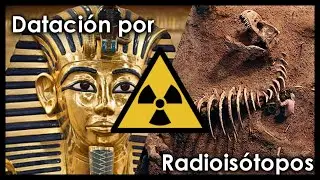 ¿Cuál es la edad que tienen las cosas? - Datación por Isótopos Radiactivos