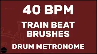 Train Beat Brushes | Drum Metronome Loop | 40 BPM