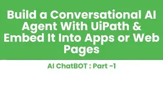 Build a Conversational AI Agent with UiPath and Embed It into Apps or Web Pages