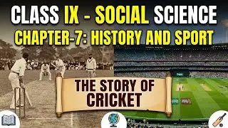 Class 9 History &ndash; History and Sport: The Story of Cricket | Full Chapter Explanation in Hindi