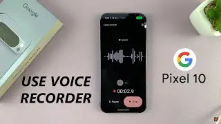 Google Pixel 10 / 10 Pro: How To Use Voice Recorder
