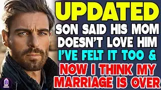 Son Said His Mom Doesn’t Love Him – I’ve Felt That Too & Now Think My Marriage Is Over