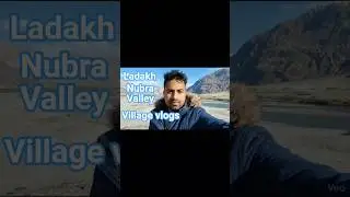 लद्दाख की नुब्रा वैली का गांव | Cold Morning Travel Vlog&rdquo;