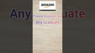 AMAZON IS HIRING FOR PROCESS ASSISTANT ROLE | ANY GRADUATE