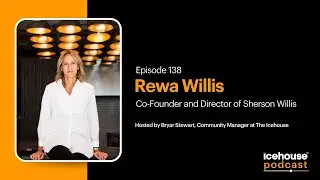 Episode 138 of The Icehouse Podcast: Rewa Willis, Co-Founder and Director of Sherson Willis