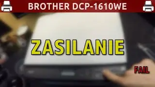 BROTHER DCP-1610WE 🖨️ Zasilanie &middot; #fail