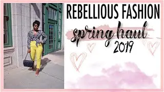 DDAY 2: SPRING TRY ON HAUL FT. REBELLIOUS FASHION 2019 | iDESIGN8