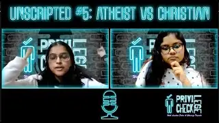 Unscripted #5| Atheist vs Christian | Documentary recommendations | Privilege Check Podcasts