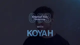 Elliptical Sun Sessions 063 with Koyah