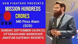 MISSION HUNDREDS CRORES/ DXN WARKSHOP, ANATUM GATEWAY, RESORTS UTTRAKHAND/MD FIROZ KHAN (SCD)