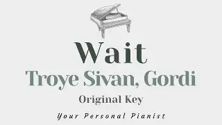 Wait - Troye Sivan, Gordi (Original Key Karoke) - Piano Instrumental Cover with Lyrics
